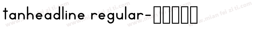 tanheadline regular字体转换